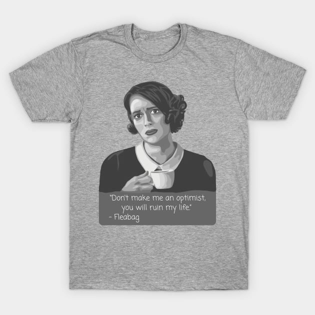 Fleabag Portrait and Quote T-Shirt by Slightly Unhinged